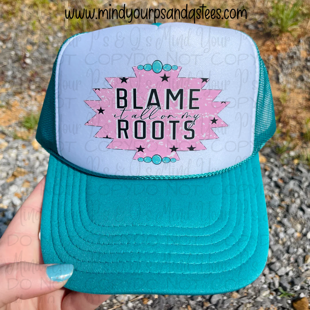 Blame All On My Roots Trucker Hat