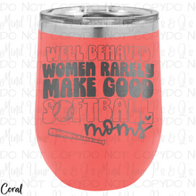 Load image into Gallery viewer, Well Behaved Women Softball Tumbler
