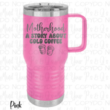 Load image into Gallery viewer, Motherhood A Story about Cold Coffee Tumbler
