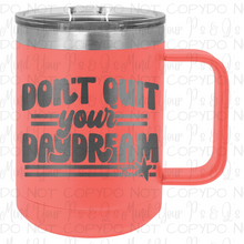 Load image into Gallery viewer, Don&#39;t Quit Your Daydream Tumbler
